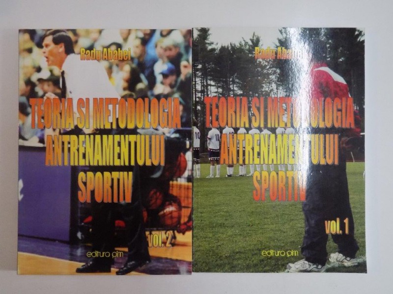 TEORIA SI METODOLOGIA ANTRENAMENTULUI SPORTIV de RADU ABABEI , VOL I , II 2006