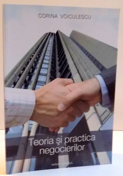 TEORIA SI PRACTICA NEGOCIERILOR de CORINA VOICULESCU , 2007