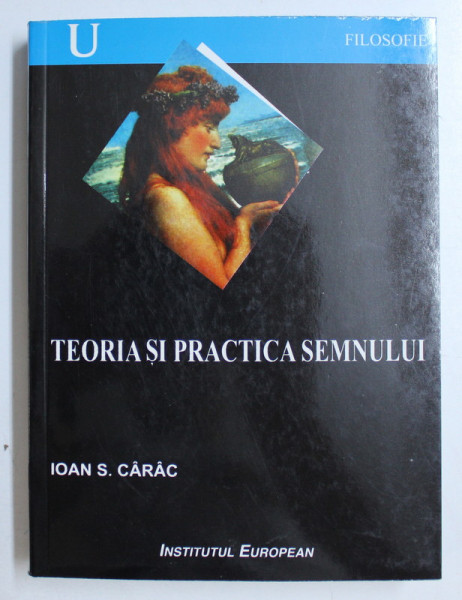 TEORIA SI PRACTICA SEMNULUI de IOAN S. CARAC , 2003
