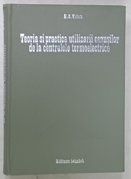 TEORIA  SI PRACTICA UTILIZARII CENUSILOR DE LA CENTRALELE TERMOELECTRICE de N. I. VOINA , 1981