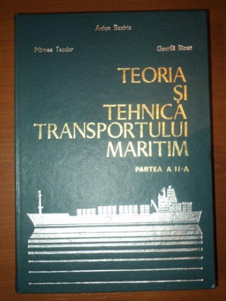 TEORIA SI TEHNICA TRANSPORTULUI MARITIM,VOL.2-MIRCEA TEODOR,ANTON BEZIRIS,GAVRILA RICAN