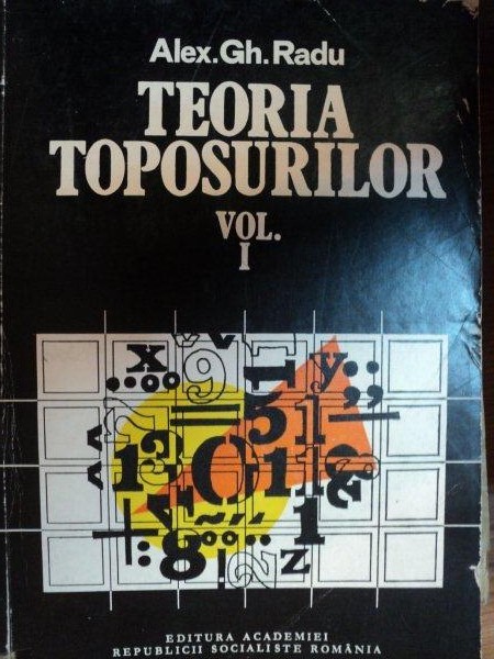 TEORIA TOPOSURILOR,VOL.1-ALEX.GH.RADU,BUC.1981