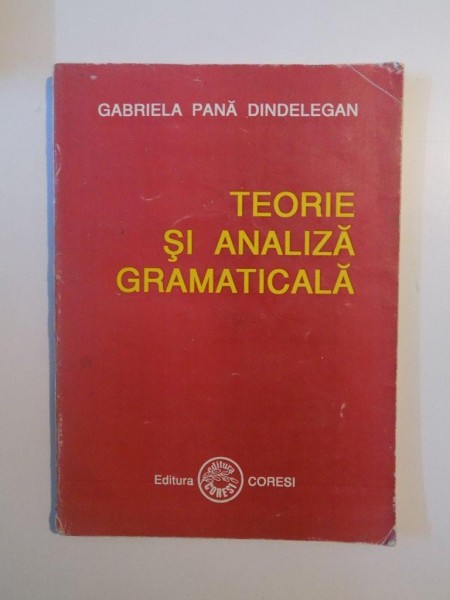 TEORIE SI ANALIZA GRAMATICALA de GABRIELA PANA DINDELEGAN , 1994