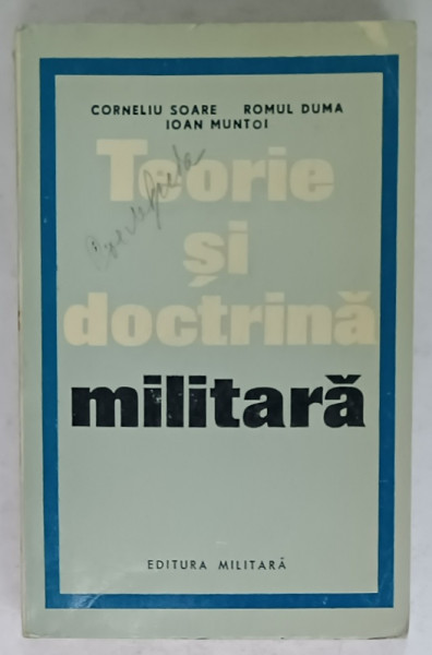 TEORIE SI DOCTRINA MILITARA de CORNELIU SOARE ..IOAN MUNTOI , 1973