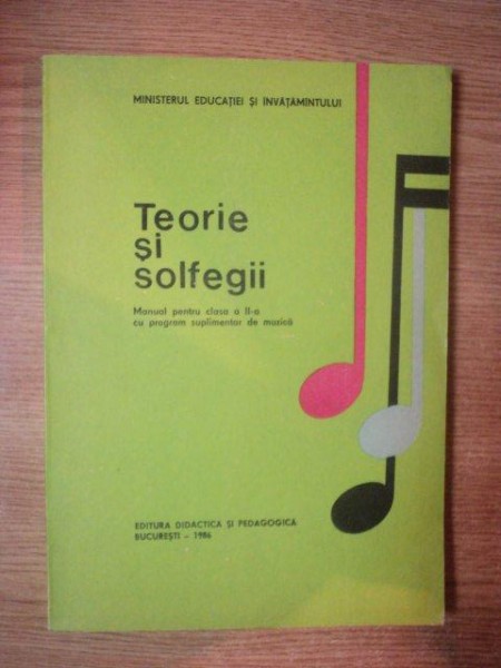 TEORIE SI SOLFEGII  , MANUAL PENTRU CLASA A II-A CU PROGRAM SUPLIMENTAR DE MUZICA , 1993
