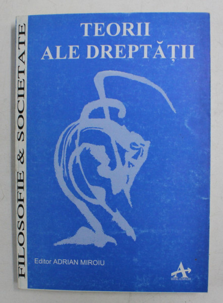 TEORII ALE DREPTATII , editor ADRIAN MIROIU , 1996