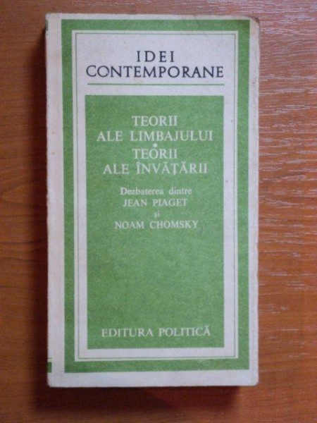 TEORII ALE LIMBAJULUI,TEORII ALE INVATATURII-JEAN PIAGET,NOAM CHOMSKY,BUC.1988 ,