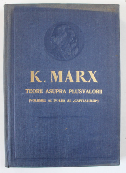 TEORII ASUPRA PLUSVALORII de KARL MARX (VOLUMUL AL IV-LEA AL ''CAPITALULUI''  PARTEA INTII  1959