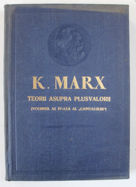 TEORII ASUPRA PLUSVALORII de KARL MARX (VOLUMUL AL IV-LEA AL ''CAPITALULUI''  PARTEA INTII  1959