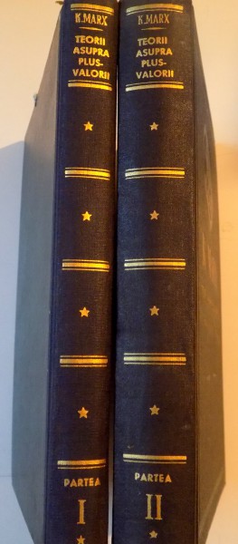 TEORII ASUPRA PLUS VALORII , VOLUMUL AL IV LEA AL CAPITALULUI  , PARTEA INTAI SI A DOUA de K. MARX , 1959-1960