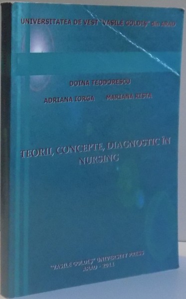 TEORII , CONCEPTE , DIAGNOSTIC IN NURSING de DOINA TEODORESCU...MARIANA RISTA , 2011