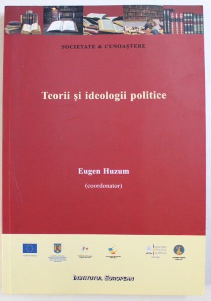 TEORII SI IDEOLOGII POLITICE de EUGEN HUZUM , 2013