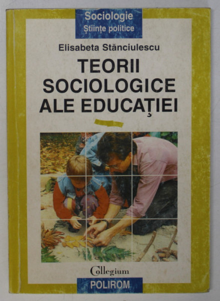 TEORII SOCIOLOGICE ALE EDUCATIEI de ELISABETA STANCIULESCU , 1996