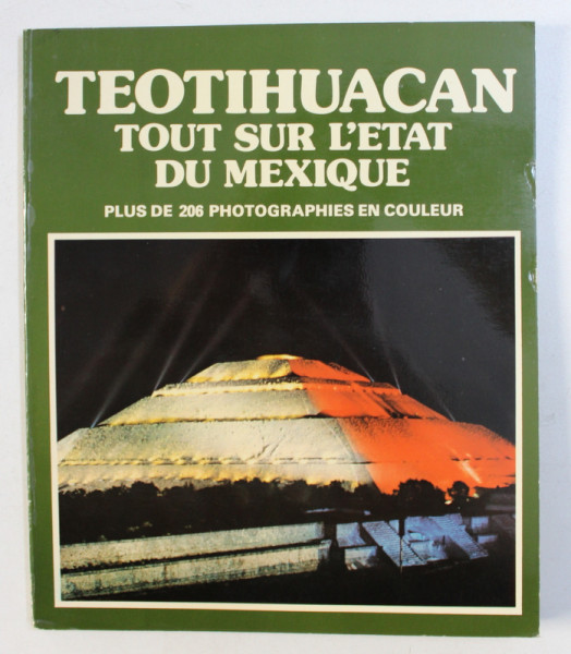 TEOTIHUACAN - TOUT SU L ' ETAT DU MEXIQUE , texte M . WIESENTHAL , photographies F . MONFORT , 1978