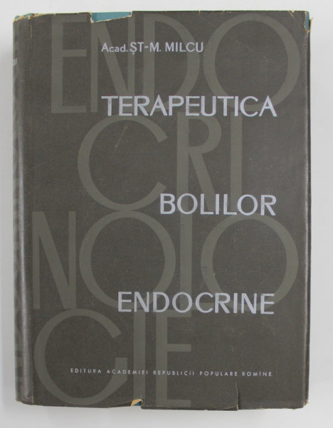 TERAPEUTICA BOLILOR ENDOCRINE de ST. - M. MILCU , 1964