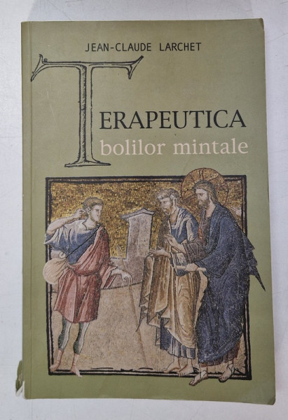 TERAPEUTICA BOLILOR MINTALE de JEAN - CLAUDE LARCHET , 2008