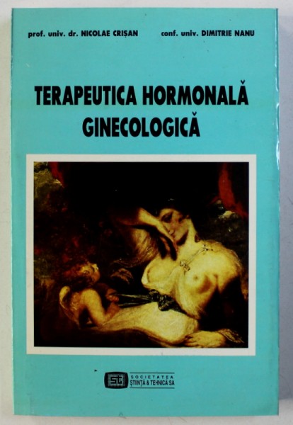 TERAPEUTICA HORMONALA GINECOLOGICA de NICOLAE CRISAN si DIMITRIE NANU, 1998