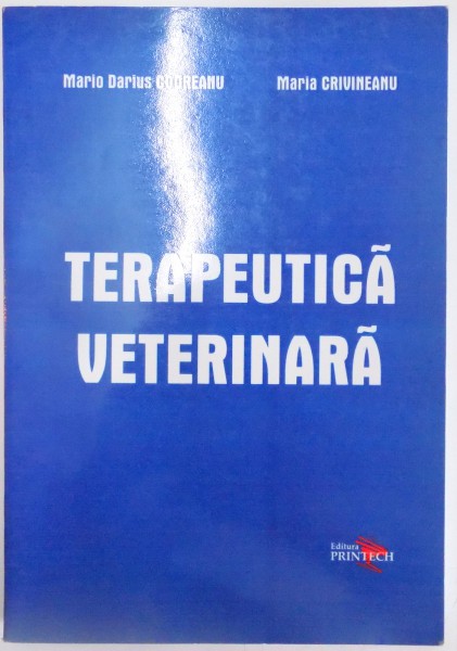 TERAPEUTICA VETERINARA , ED. REVIZUITA SI ADAUGITA de MARIO DARIUS CODREANU , MARIA CRIVINEANU , 2008
