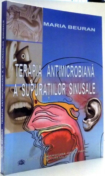 TERAPIA ANTIMICROBIANA A SUPURATIILOR SINUSALE de MARIA BEURAN , 2009