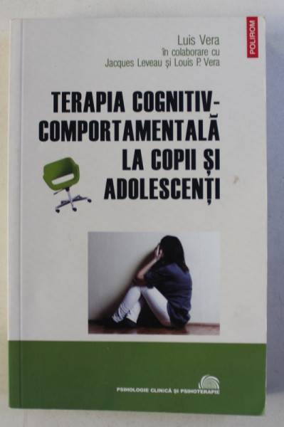 TERAPIA COGNITIV  - COMPORTAMENTALA AL COPII SI ADOLESCENTI de LUIZ VERA , 2011
