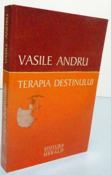 TERAPIA DESTINULUI de VASILE ANDRU , 2014