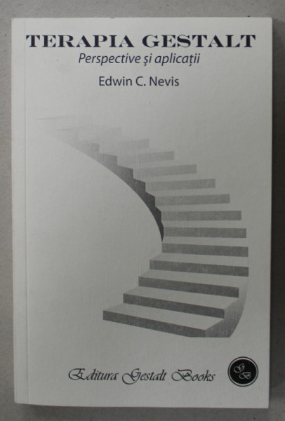 TERAPIA GESTALT , PERSPECTIVE SI APLICATII de EDWIN C. NEVIS , 2013