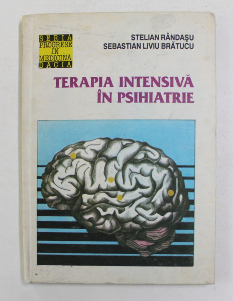 TERAPIA INTENSIVA IN PSIHIATRIE de STELIAN RANDASU si SEBASTIAN LIVIU BRATUCU , 1994