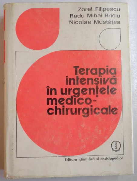 TERAPIA INTENSIVA IN URGENTELE MEDICO-CHIRURGICALE de ZOREL FILIPESCU...NICOLAE MUSTATEA , 1979