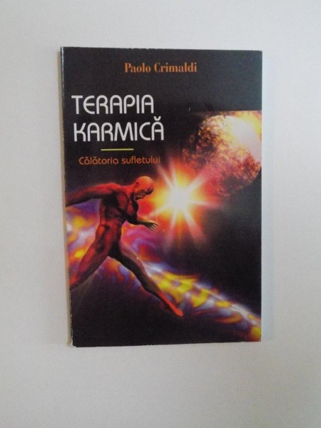 TERAPIA KARMICA. CALATORIA SUFLETULUI de PAOLO CRIMALDI  2006