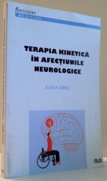TERAPIA KINETICA IN AFECTIUNILE NEUROLOGICE de ELENA SIRBU , 2015