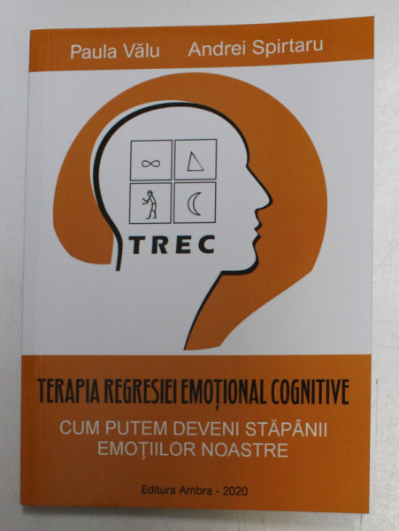 TERAPIA REGRESIEI EMOTIONAL COGNITIVE de PAULA VALU , ANDREI SPIRTARU , 2020