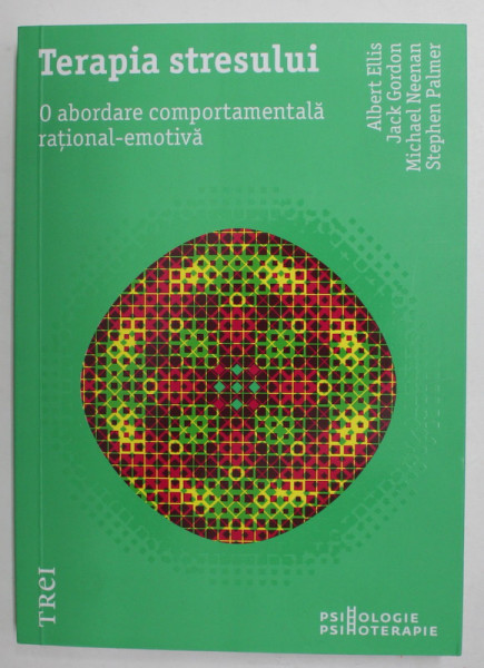 TERAPIA STRESULUI - O ABORDARE COMPORTAMENTALA RATIONAL - EMOTIVA de ALBERT ELLIS ...STEPHEN PALMER , 2020