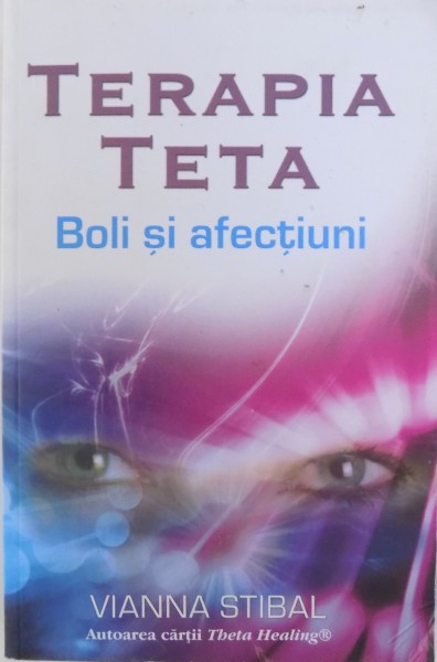 TERAPIA TETA, BOLI SI AFECTIUNI de VIANNA STIBAL , 2013