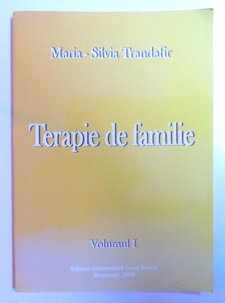 TERAPIE DE FAMILIE , VOLUMUL I de MARIA - SILVIA TRANDAFIR , 2008