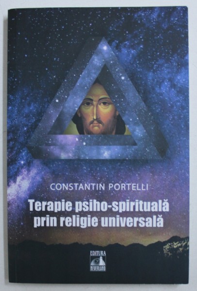 TERAPIE PSIHO - SPIRITUALA PRIN RELIGIE UNIVERSALA de CONSTANTIN PORTELLI , 2018 * PREZINTA HALOURI DE APA