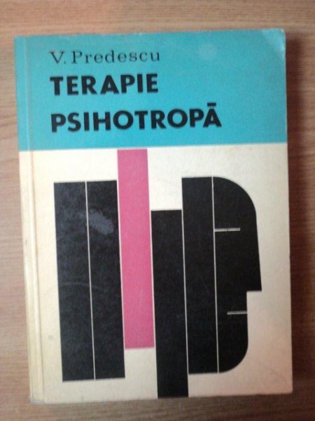 TERAPIE PSIHOTROPA de V. PREDESCU , Bucuresti 1968