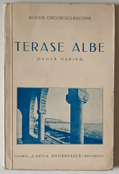 TERASE ALBE ,PROZA MARINA de AGHATA GRIGORESCU BACOVIA,CONTINE DEDICATIA AUTORULUI
