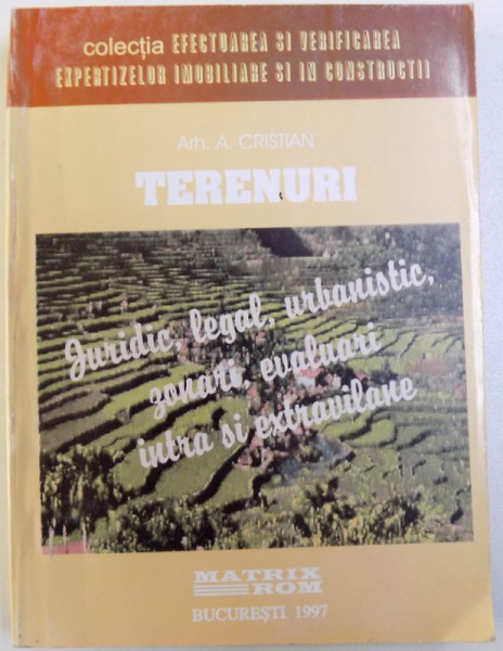 TERENURI - JURIDIC, LEGAL, URBANISTIC, ZONARI, EVALUARI INTRA SI EXTRAVILANE, PRETURI IN BUCURESTI SI IN TARA de AUREL CRISTIAN, 1997