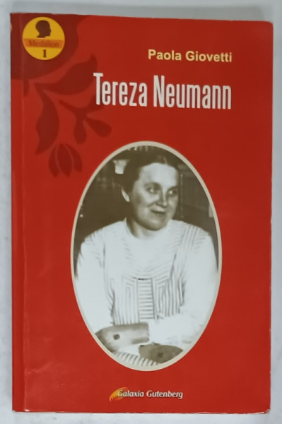 TEREZA NEUMANN , BIOGRAFIA UNEI MARI MISTICE DIN TIMPUL NOSTRU de PAOLA  GIOVETTI , 2006