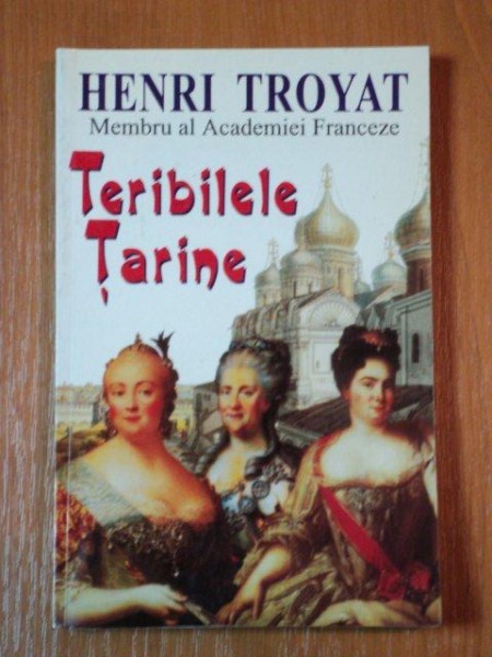 TERIBILELE TARINE de HENRI TROYAT , 1998 *PREZINTA SUBLINIERI IN TEXT