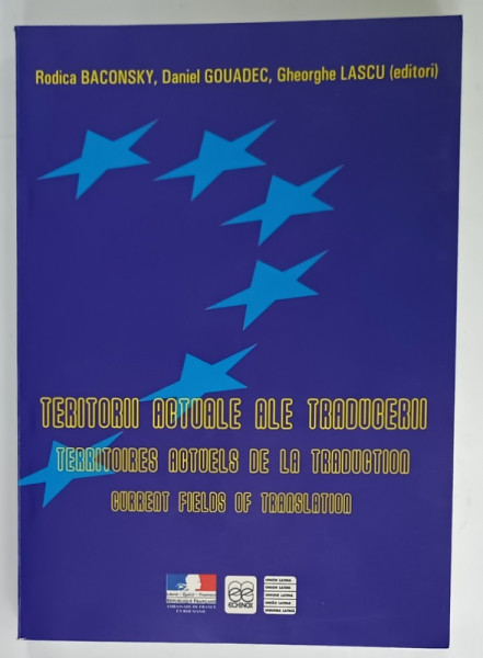 TERITORII  ACTUALE ALE TRADUCERII de RODICA BACONSKY ....GHEORGHE LASCU , TEXT IN ROMANA , FRANCEZA , ENGLEZA , 2002