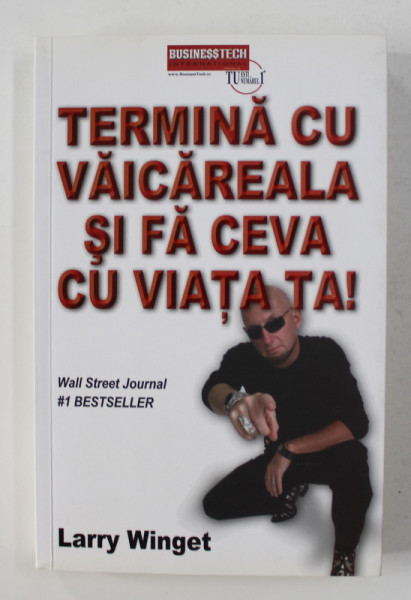 TERMINA CU VAICAREALA SI FA CEVA CU VIATA TA de LARRY WINGET , 2010 *PREZINTA HALOURI DE APA