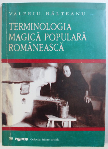TERMINOLOGIA MAGICA POPULARA ROMANEASCA de VALERIU BALTEANU , 2000 , CONTINE SUBLINIERI CU CREION COLORAT
