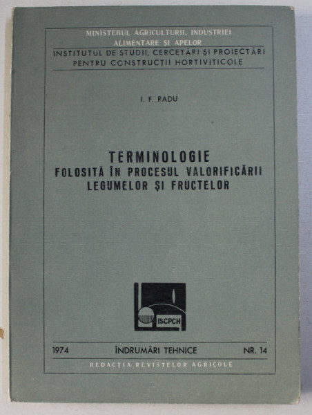 TERMINOLOGIE FOLOSITA IN PROCESUL VALORIFICARII LEGUMELOR SI FRUCTELOR de I. F. RADU , 1974