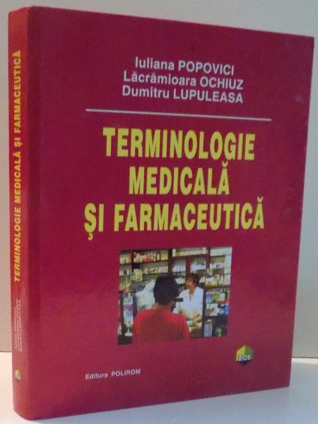 TERMINOLOGIE MEDICALA SI FARMACEUTICA de IULIANA POPOVICI ... DUMITRU LUPULEASA , 2007