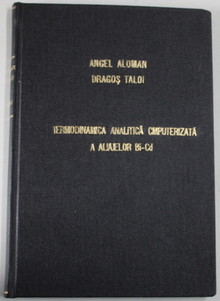 TERMODINAMICA ANALITICA COMPUTERIZATA A ALIAJELOR Bi-Cd de ANGEL ALOMAN si  DRAGOS TALOI , 1999