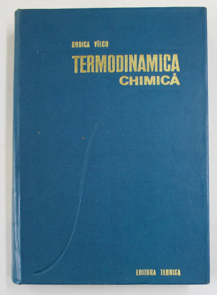 TERMODINAMICA CHIMICA de RODICA VILCU , 1975 , DEDICATIE