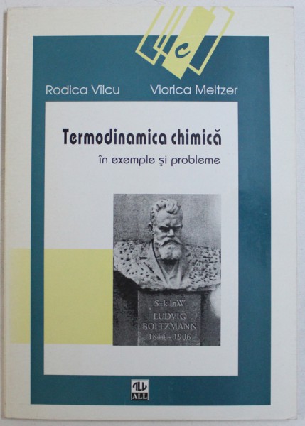 TERMODINAMICA CHIMICA  IN EXEMPLE SI PROBLEME de RODICA VILCU si VIORICA MELTZER , 1998