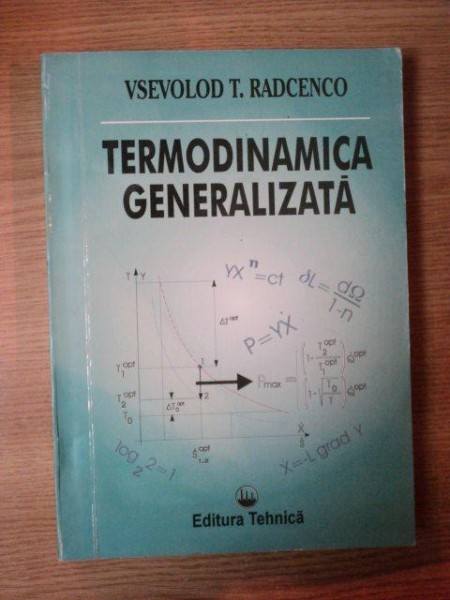 TERMODINAMICA GENERALIZATA de VSEVOLOD T. RADCENCO , Bucuresti 1994