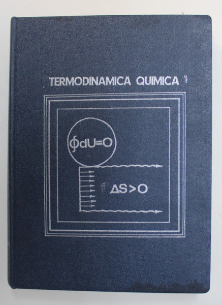 TERMODINAMICA QUIMICA de Dr. LUIS A. ROMO S. , 1975, EDITIE IN LIMBA SPANIOLA, DEDICATIE *
